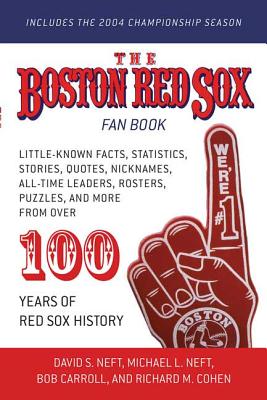 The Boston Red Sox Fan Book: Revised to Include the 2004 Championship Season! - David S. Neft