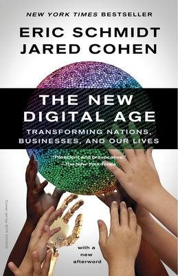 The New Digital Age: Transforming Nations, Businesses, and Our Lives - Eric Schmidt