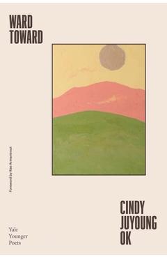 Poza produsului Ward Toward: Volume 118 - Cindy Juyoung Ok