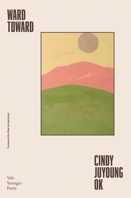 Ward Toward: Volume 118 - Cindy Juyoung Ok