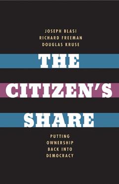 The Citizen's Share: Reducing Inequality in the 21st Century - Joseph R. Blasi