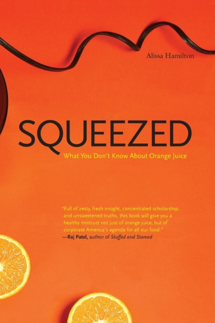 Squeezed: What You Don't Know about Orange Juice - Alissa Hamilton