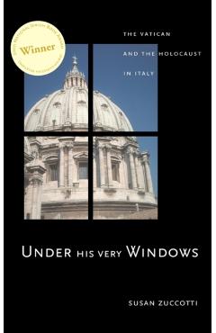 Coperta cărții 'Under His Very Windows: The Vatican and the Holocaust in Italy - Susan Zuccotti'