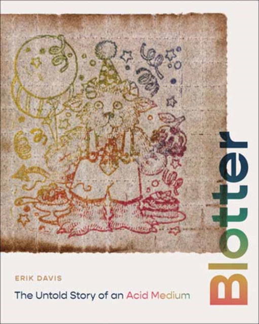 Blotter: The Untold Story of an Acid Medium - Erik Davis