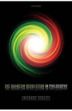 Poza produsului Quantum Revolution in Philosophy - Richard Healey