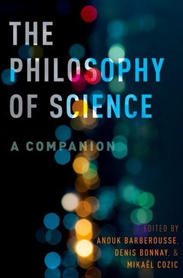 The Philosophy of Science: A Companion - Anouk Barberousse