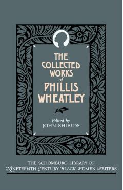 Poza produsului The Collected Works of Phillis Wheatley - Phillis Wheatley
