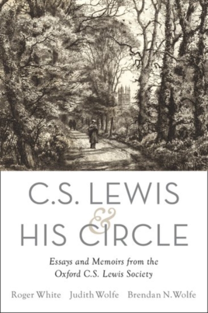 C. S. Lewis and His Circle: Essays and Memoirs from the Oxford C.S. Lewis Society - Roger White