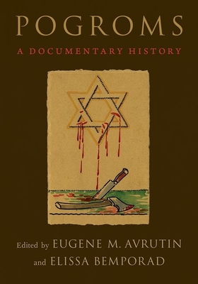 Pogroms: A Documentary History - Eugene M. Avrutin