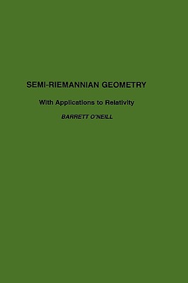 Semi-Riemannian Geometry with Applications to Relativity: Volume 103 - Barrett O'neill