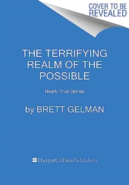 The Terrifying Realm of the Possible: Nearly True Stories - Brett Gelman
