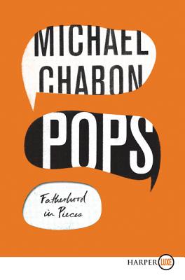 Pops: Fatherhood in Pieces - Michael Chabon