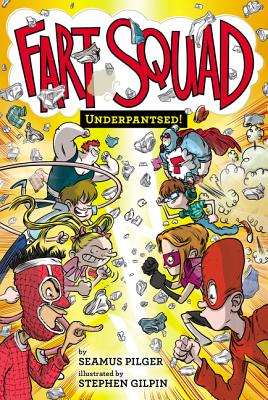 Fart Squad #5: Underpantsed! - Seamus Pilger