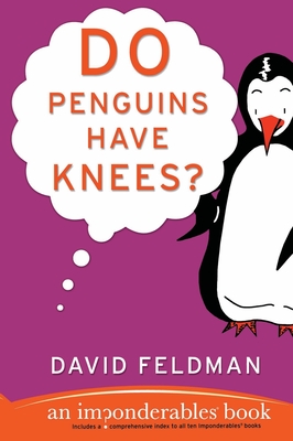 Do Penguins Have Knees?: An Imponderables Book - David Feldman