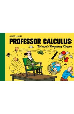 Coperta cărții 'Professor Calculus: Science's Forgotten Genius - Hergé'