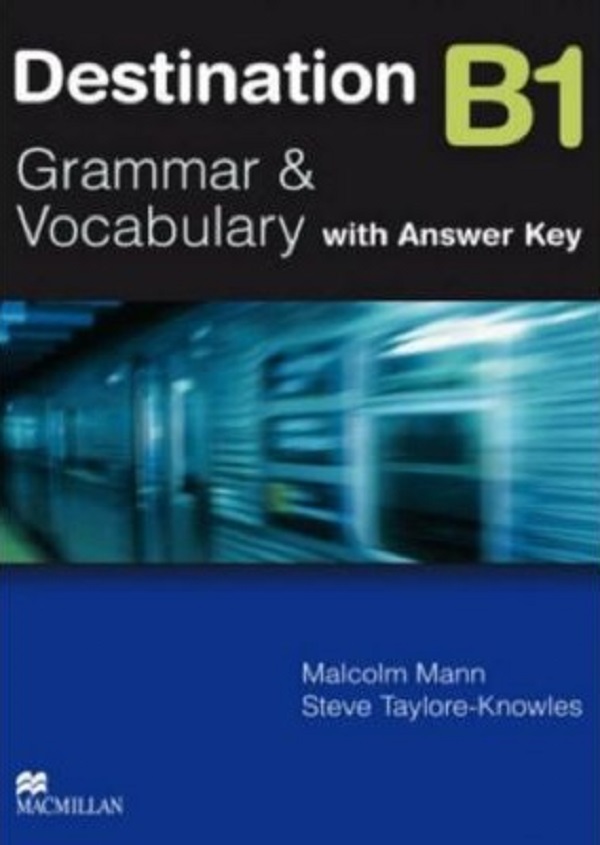 Destination B1 Grammar and vocabulary with answer key - Malcom Mann, Steve Taylore-Knowles