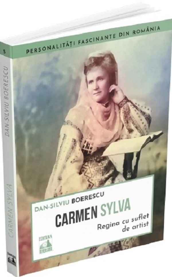 Carmen Sylva. Regina cu suflet de artist - Dan-Silviu Boerescu