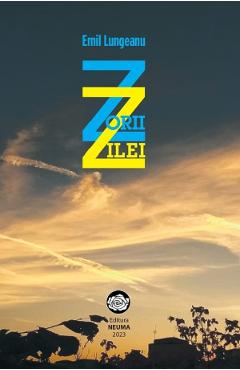 Coperta cărții 'Zorii zilei - Emil Lungeanu'