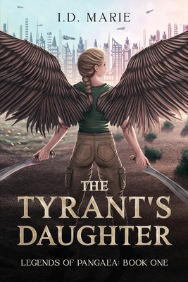 The Tyrant's Daughter: Book One of the Legends of Pangaea - I. D. Marie