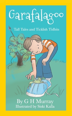 Garafalagoo: Tall Tales and Ticklish Tidbits - Gina H. Murray
