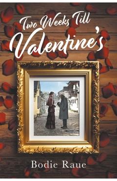 Coperta cărții 'Two Weeks Till Valentine's - Bodie Raue'