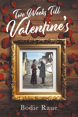 Coperta cărții 'Two Weeks Till Valentine's - Bodie Raue'