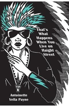 Coperta cărții 'That's What Happens When You Live on Haight Street - Antoinette Vella Payne'