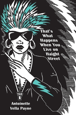 Coperta cărții 'That's What Happens When You Live on Haight Street - Antoinette Vella Payne'