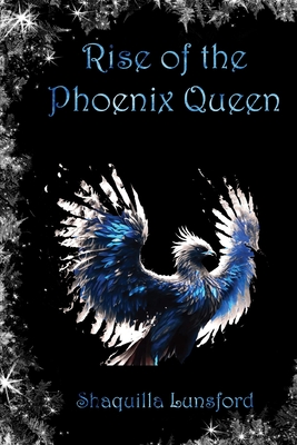 Rise of the Phoenix Queen - Shaquilla Lunsford