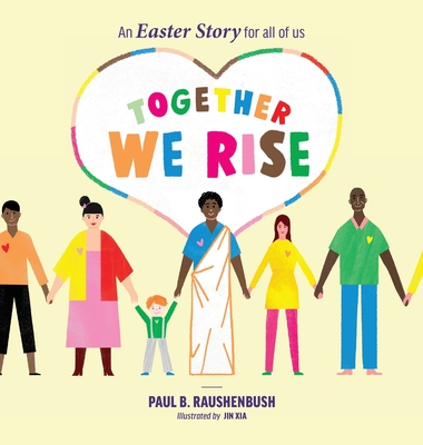 Together We Rise - An Easter Story for all of us - Paul B. Raushenbush