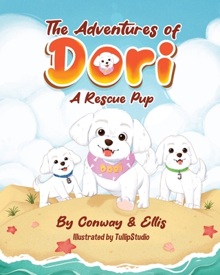 The Adventures of Dori - A Rescue Pup - Conway