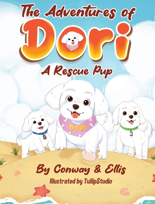 The Adventures of Dori - A Rescue Pup - Kathleen Conway