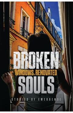 Coperta cărții 'Broken Windows, Renovated Souls: Stories of Emergence - G. E. Russell'