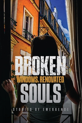 Broken Windows, Renovated Souls: Stories of Emergence - G. E. Russell