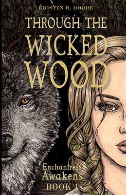 Through the Wicked Wood - Kristen R. Moore