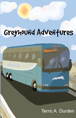 Coperta cărții 'Greyhound Adventures - Terric A. Durden'