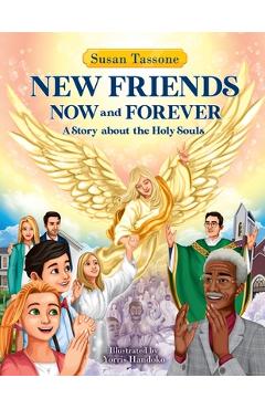 Coperta cărții 'New Friends Now and Forever: A Story about the Holy Souls - Yorris Handoko'