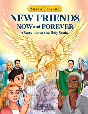 Coperta cărții 'New Friends Now and Forever: A Story about the Holy Souls - Yorris Handoko'