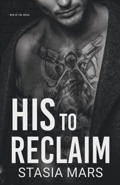 Coperta cărții 'His to Reclaim - Stasia Mars'