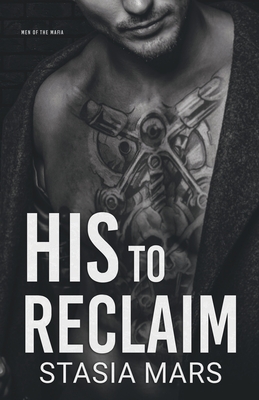 Coperta cărții 'His to Reclaim - Stasia Mars'