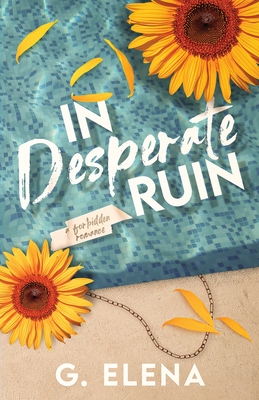 In Desperate Ruin: A Best Friend's Dad Forbidden Romance - G. Elena