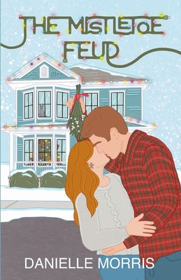 Coperta cărții 'The Mistletoe Feud - Danielle Morris'