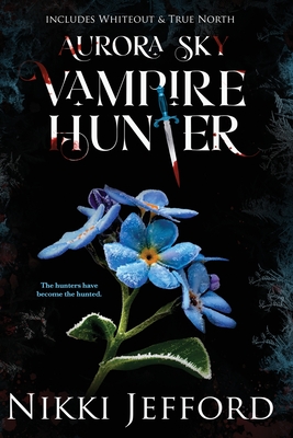 Coperta cărții 'Aurora Sky Vampire Hunter, Duo 3 (Whiteout & True North) - Nikki Jefford'