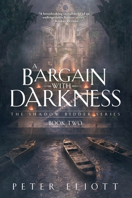 A Bargain With Darkness: Book Two of the Shadow Bidder Series - Peter Eliott