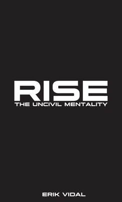 Coperta cărții 'Rise: The UNCIVIL MENTALITY - Erik Vidal'