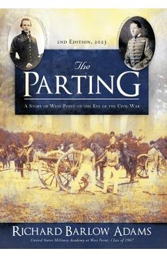 Coperta cărții 'The Parting: A Story of West Point on the Eve of the Civil War: A Story of West Point on Eve of the Civil War - Richard'