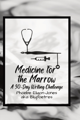 Medicine For the Marrow - Phoebe A. Eligon-jones
