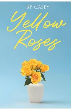 Coperta cărții 'Yellow Roses - Bp Casey'