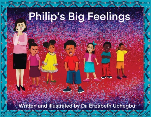 Philip's Big Feelings - Elizabeth Uchegbu