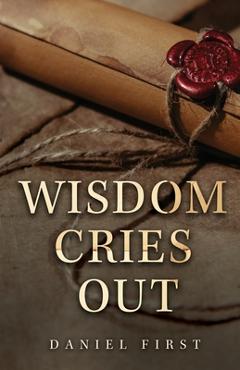 Coperta cărții 'Wisdom Cries Out - Daniel First'